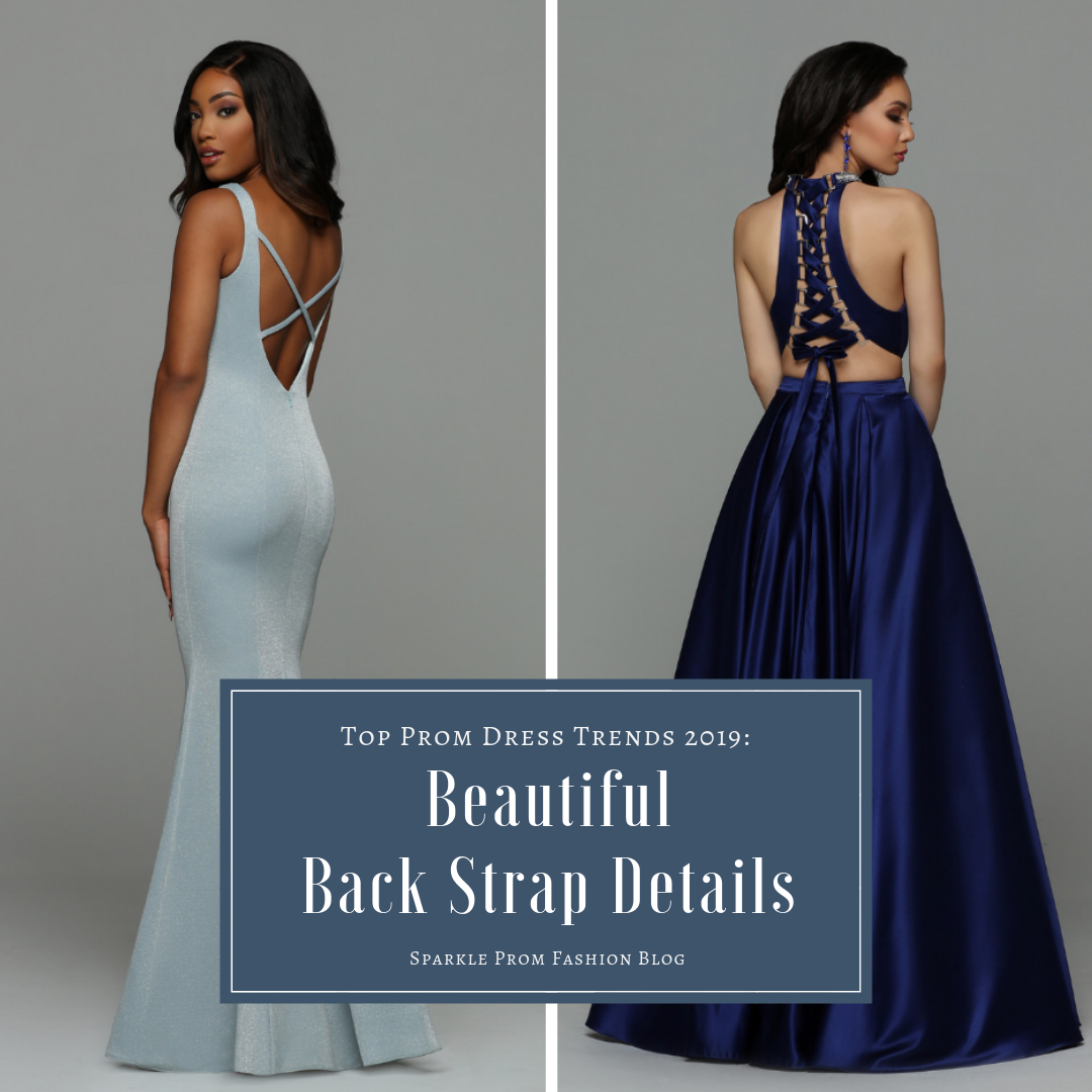 Top Prom Dress Trends 2019 Prom Dresses with Back Strap Details – Sparkle Prom Blog